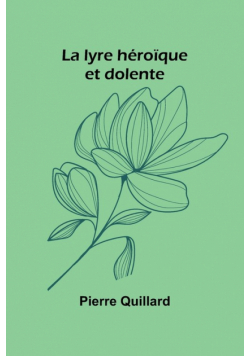 La lyre héroïque et dolente
