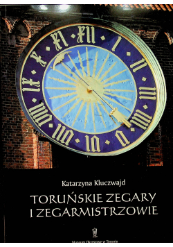 Toruńskie zegary i zegarmistrzowie