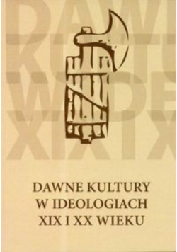 Dawne kultury w ideologiach XIX i XX wieku