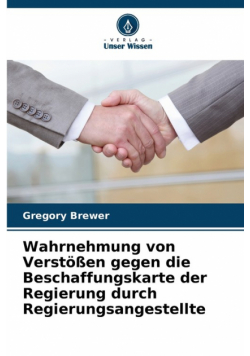 Wahrnehmung von Verstößen gegen die Beschaffungskarte der Regierung durch Regierungsangestellte