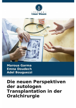 Die neuen Perspektiven der autologen Transplantation in der Oralchirurgie