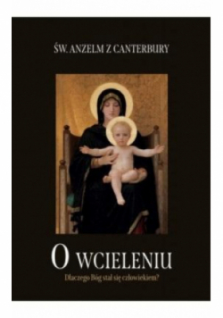 O wcieleniu. Dlaczego Bóg stał się człowiekiem?