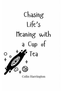 Chasing Life's Meaning with a Cup of Tea