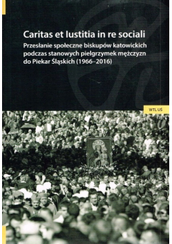Caritas et lustitia in re sociali Przesłanie społeczne biskupów katowickich