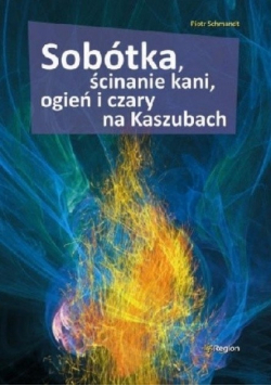 Sobótka, ścinanie kanim ogień i czary na Kaszubach