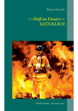 >>Heiß im Einsatz<< GLÜCKLICH