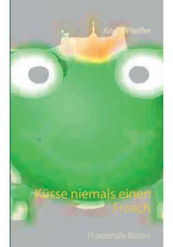 Küsse niemals einen Frosch