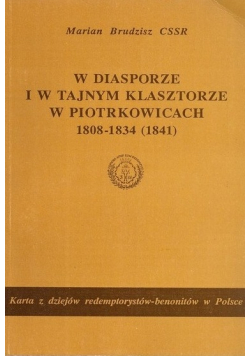 W Diasporze i w Tajnym Klasztorze w Piotrkowicach 1808 1834