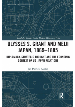 Ulysses S. Grant and Meiji Japan, 1869-1885