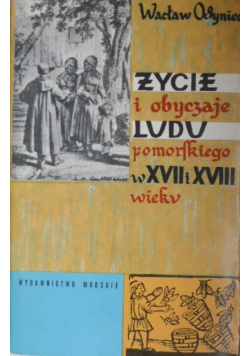 Życie i obyczaje ludu pomorskiego w XVII i XVIII wieku