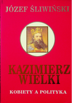 Kazimierz Wielki kobiety a polityka