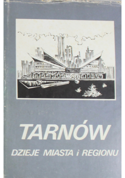 Tarnów dzieje miasta i regionu