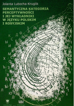 Semantyczna kategoria perceptywności i jej wykładniki w języku polskim i rosyjskim