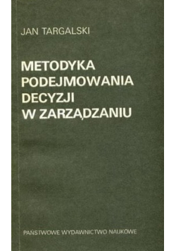 Metodyka podejmowania decyzji w zarządzaniu