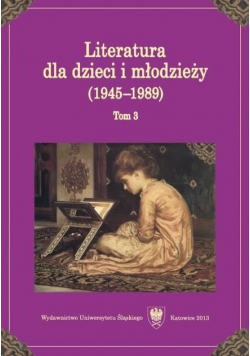 Literatura dla dzieci i młodzieży (1945–1989)  Tom 3