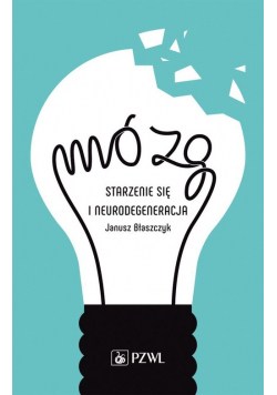 Mózg - starzenie się i neurodegeneracja