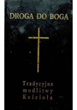 Droga do Boga Tradycyjne modlitwy Kościoła