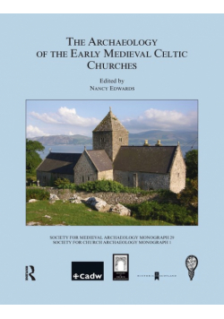 The Archaeology of the Early Medieval Celtic Churches