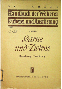 Handbuch der Weberei Farnetei und Austrustung Tom I Garne und Zwirne