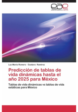 Prediccion de Tablas de Vida Dinamicas Hasta El Ano 2025 Para Mexico