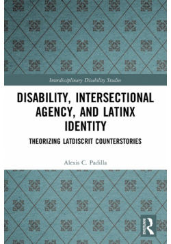 Disability, Intersectional Agency, and Latinx Identity
