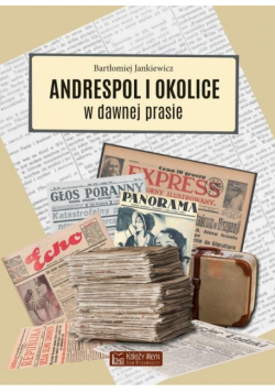 Andrespol i okolice w dawnej prasie