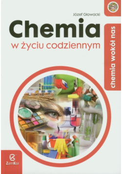 Głowacki Józef - Chemia wokół nas Chemia w życiu codziennym