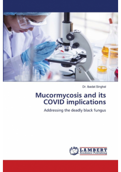 Mucormycosis and its COVID implications