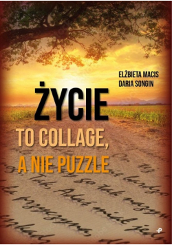 Życie to collage, a nie puzzle Elżbieta Macis,