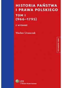 Historia państwa i prawa polskiego Tom I (966-1795)