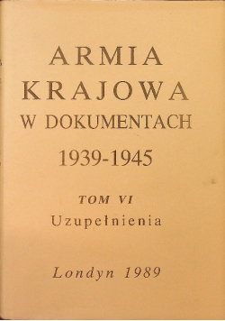 Armia krajowa w dokumentach 1939-1945 Tom VI