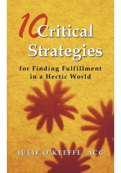 10 Critical Strategies for Finding Fulfillment in a Hectic World