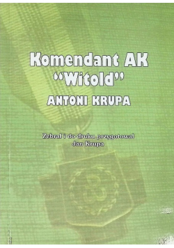 Komendant AK Witold Antoni Krupa