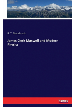 James Clerk Maxwell and Modern Physics