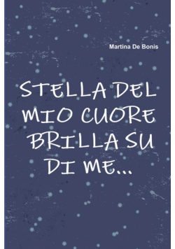Stella del mio cuore Brilla su di me...