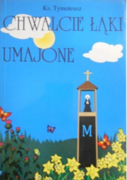 Chwalcie łąki umajone
