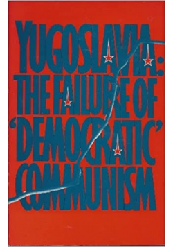 Yugoslavia The Failure of Democratic Communism