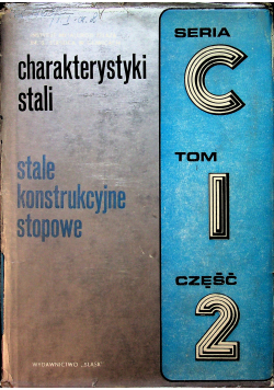 Charakterystyki stali stale konstrukcyjne stopowe Seria C Tom 1 część 2