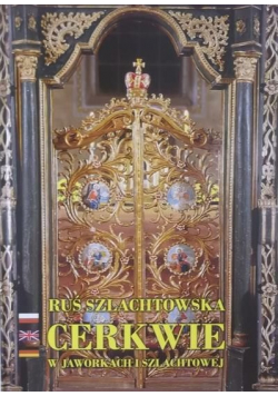 Ruś szlachtowska Cerkwie w Jaworkach i Szlachtowej