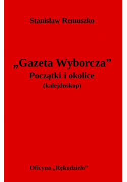 Gazeta Wyborcza Początki i okolice kalejdoskop