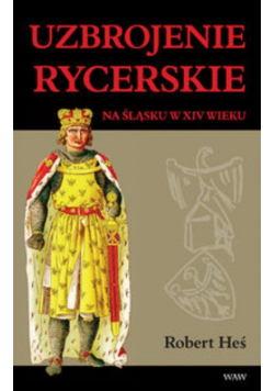 Uzbrojenie rycerskie na Śląsku w XIV wieku