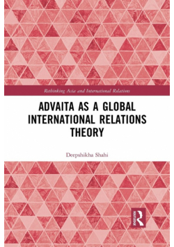 Advaita as a Global International Relations Theory