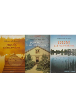 Miłość nad rozlewiskiem / Dom nad rozlewiskiem / Powroty nad rozlewiskiem