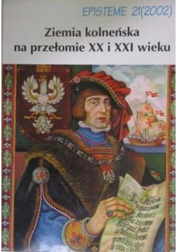 Episteme Nr 21 Ziemia kolneńska na przełomie XX i XXI wieku