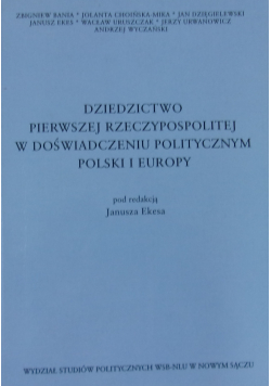 Dziedzictwo Pierwszej Rzeczypospolitej w doświadczeniu politycznym Polski i Europy