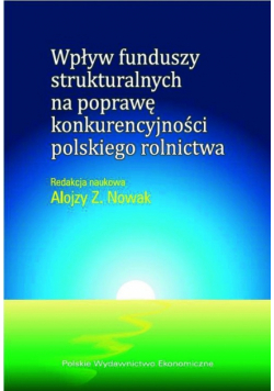 Wpływ funduszy strukturalnych na poprawę konkurencyjności polskiego rolnictwa