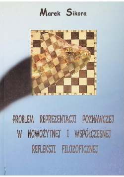 Problem reprezentacji poznawczej w nowożytnej i współczesnej refleksji filozoficznej