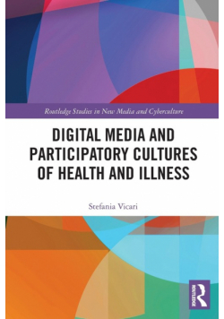 Digital Media and Participatory Cultures of Health and Illness