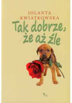 Tak dobrze że aż źle