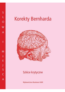 Korekty Bernharda. Szkice krytyczne